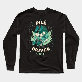 Pile Driver Party Long Sleeve T-Shirt